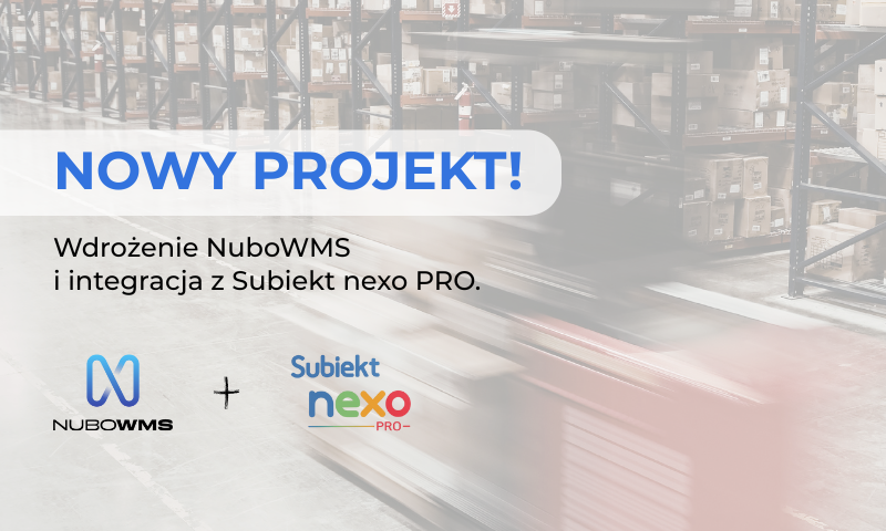 Nowy projekt! Jak NuboWMS wspiera produkcję i logistykę w integracji z Subiekt nexo PRO.