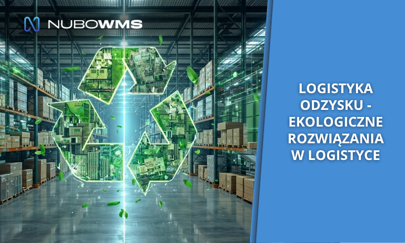 Logistyka odzysku – ekologiczne rozwiązania w logistyce